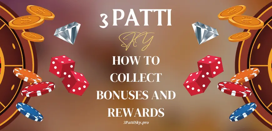 How to Collect Bonuses in 3 Patti Sky