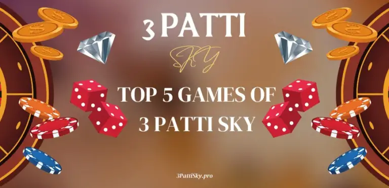 Top 5 Games of 3 Patti Sky 2024